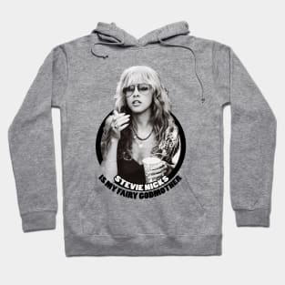 Stevie Nicks Is My Fairy Godmother Hoodie